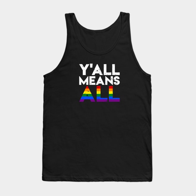 Y'all Means All - LGBT Rainbow Pride Flag Tank Top by jpmariano